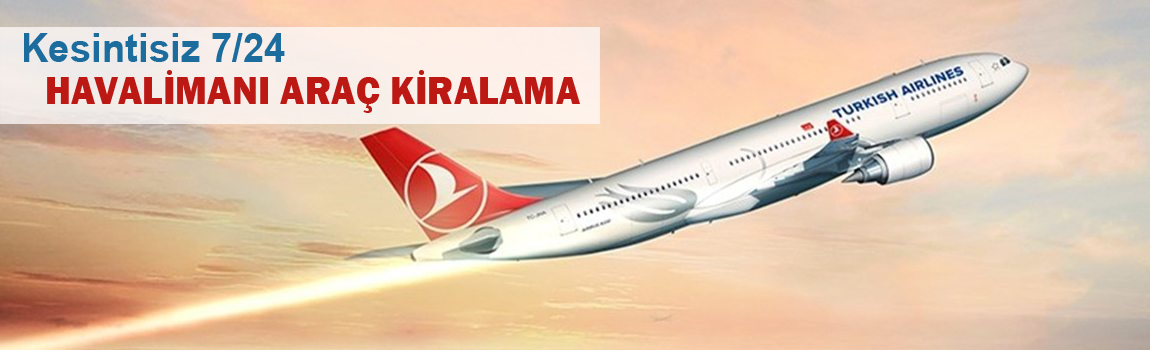 7/24 Kesintisiz Havalimanı Araç Kiralama